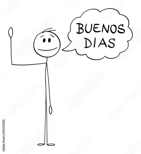 Person or Man Waving His Hand and Saying Greeting Buenos Dias in Spanish , Vector Cartoon Stick Figure Illustration