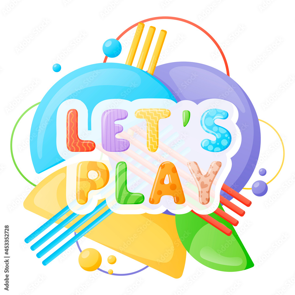 Abstract cartoon illustration, banner or logo with toys with geometric shapes, circles and stripes. Let's play inscription. Abstract cartoon illustration, banner or logo with toys with geometric shapes, circles and stripes. Let's play inscription.