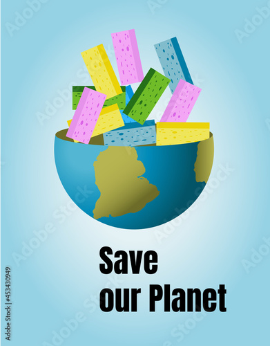 Planet Earth filled with foam non-degradable sponges for washing dishes. The problem of environmental pollution by human waste. Text save our planet.