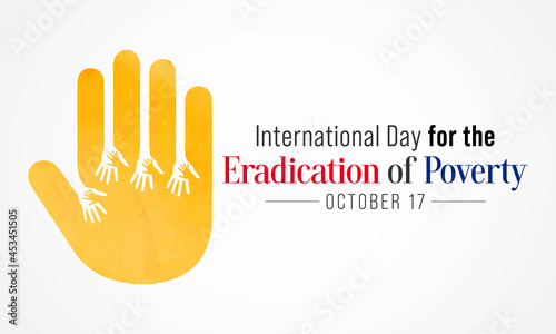 International day for the Eradication of Poverty is observed each year on October 17, it promotes dialogue and understanding between people living in poverty and their communities and society at large
