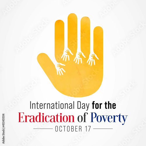International day for the Eradication of Poverty is observed each year on October 17, it promotes dialogue and understanding between people living in poverty and their communities and society at large