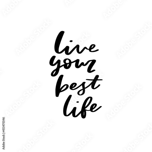 Live Your Best Life Hand Lettered Quotes, Vector Rough Textured Hand Lettering, Modern Calligraphy, Positive Inspirational Design Element, Artistic Ink Lettering