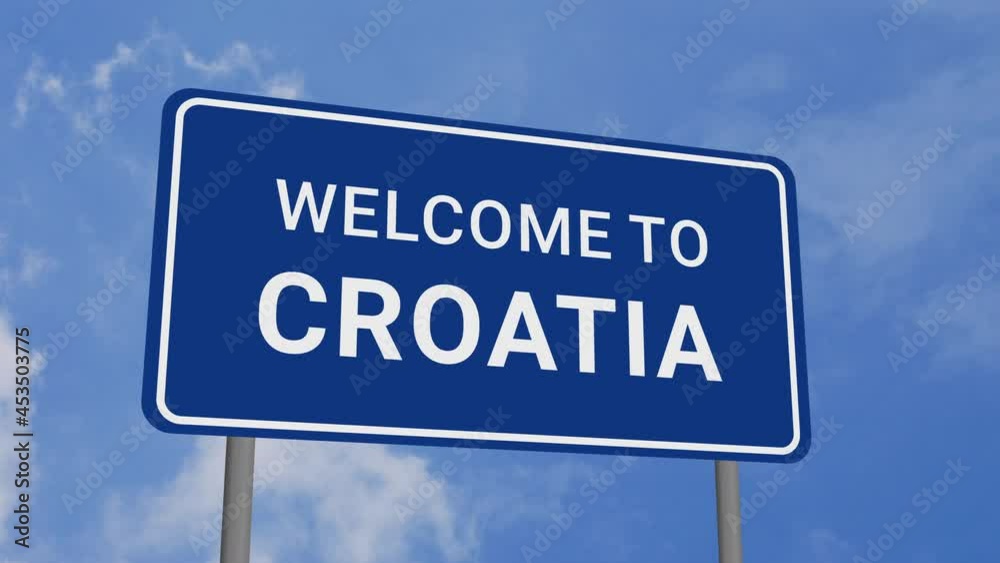 Welcome to Croatia Road Sign on Clear Blue Sky with Rapid Moving Clouds Welcome to Croatia Road Sign on Clear Blue Sky with Rapid Moving Clouds