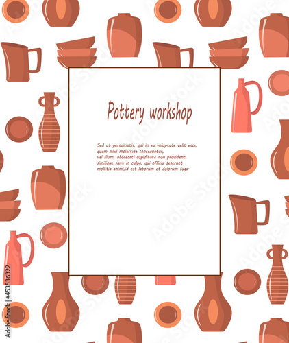 Poster for a pottery workshop. Background from various clay objects - vases, bowls, plates. Vector illustration on with text. For use in invitations, posters, covers, class schedules, handmade studios