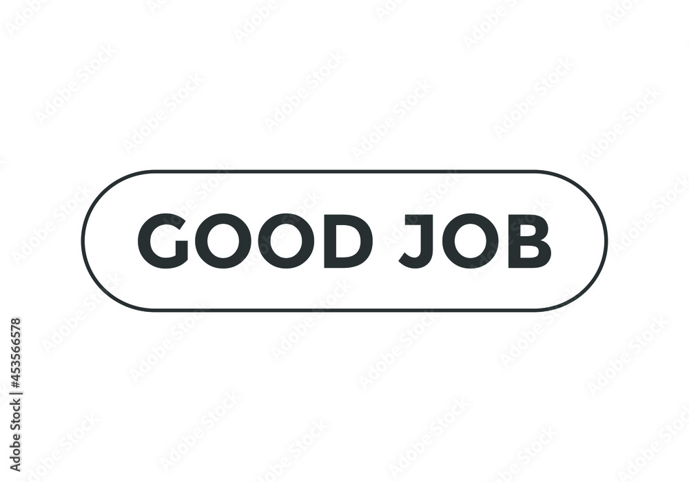 good job text sign icon. web button black color text. web button template good job text sign icon. web button black color text. web button template