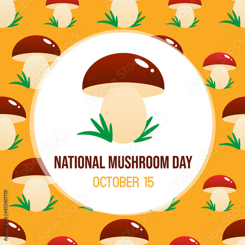 National Mushroom Day greeting card, illustration with edible mushroom and vector pattern background. October 15. 