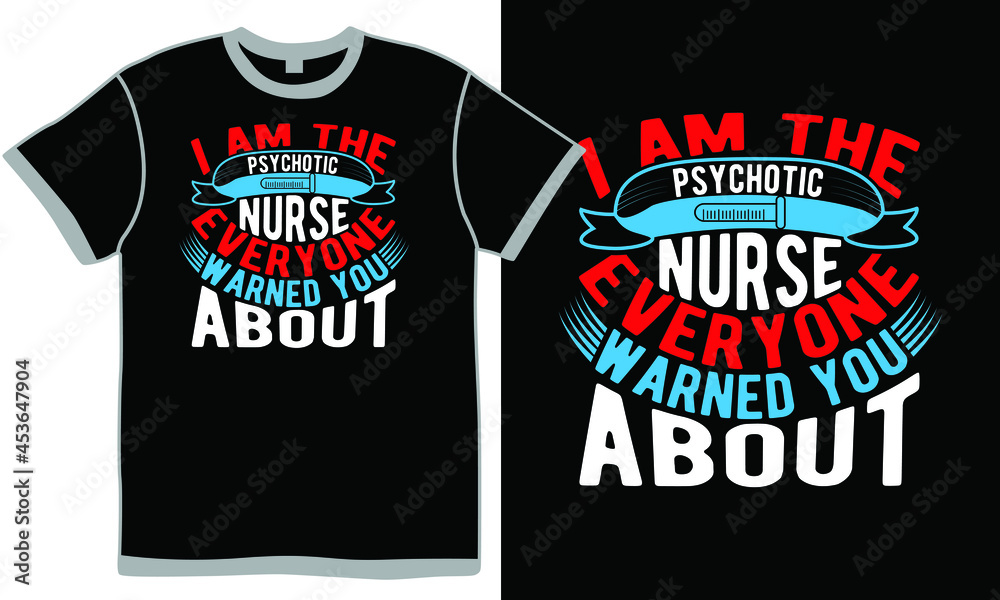 i am the psychotic nurse everyone warned you about, nurse design template, happy nurse, nurse face, cool nursing design clothing illustration cloth