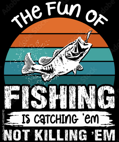 The fun of fishing is catching 'em, not killing 'em. T shirt Design | Custom | Typography | Fishing Quotes | Fishing T-shirt Design