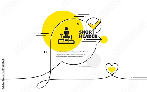Business podium icon. Continuous line check mark chat bubble. Employee nomination sign. Person award symbol. Business podium icon in chat comment. Talk with heart banner. Vector