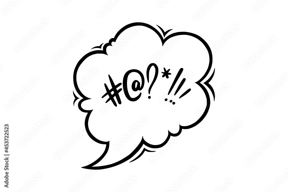 Screamer speech bubble censored with symbols. Hand drawn swear words in text bubble to express dissatisfaction and bad mood. Vector illustration isolated in white background Screamer speech bubble censored with symbols. Hand drawn swear words in text bubble to express dissatisfaction and bad mood. Vector illustration isolated in white background