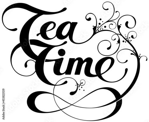 Tea time - custom calligraphy text