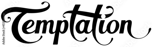 Temptation - custom calligraphy text
