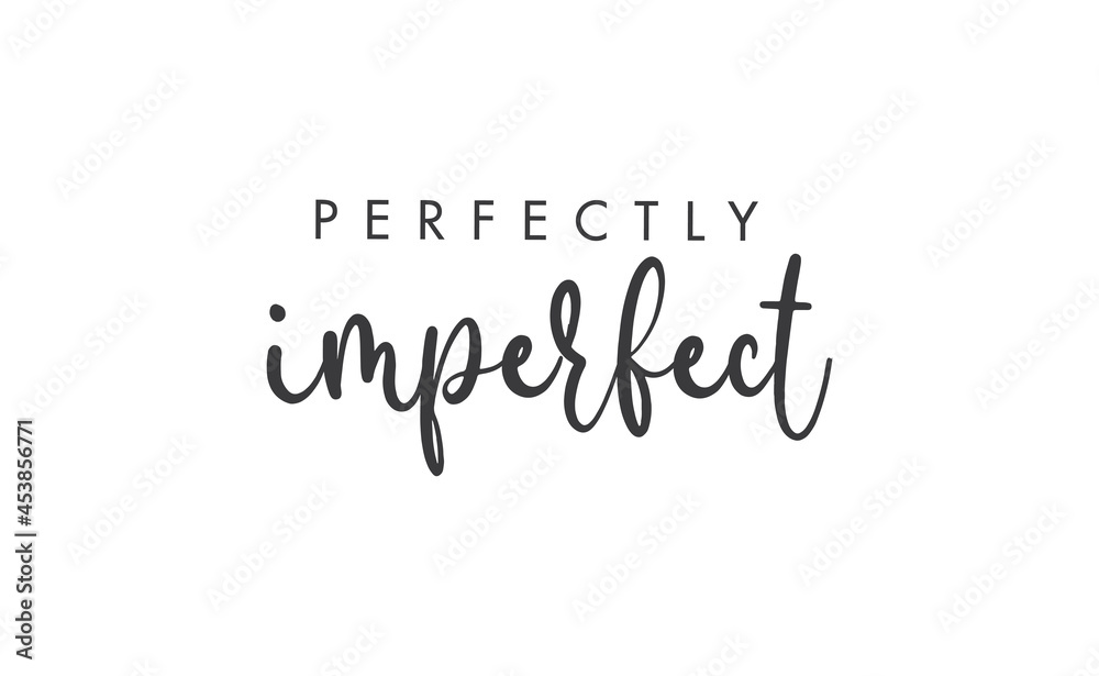 Perfectly imperfect. Life inspirational quote with typography, handwritten letters in vector. Wall art, room wall decor for everybody. Motivational phrase lettering design. - obrazy, fototapety, plakaty 