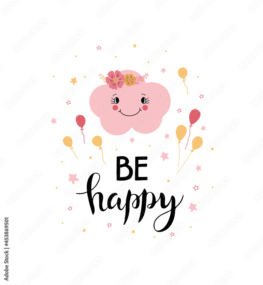 Cute nursery and kids Posters Cloud, stars, with balloons and phrases Be Happy. Сhildlike print art.Vector illustration for baby shower cards, invitations, greeting cards, t-shirt kids design. 