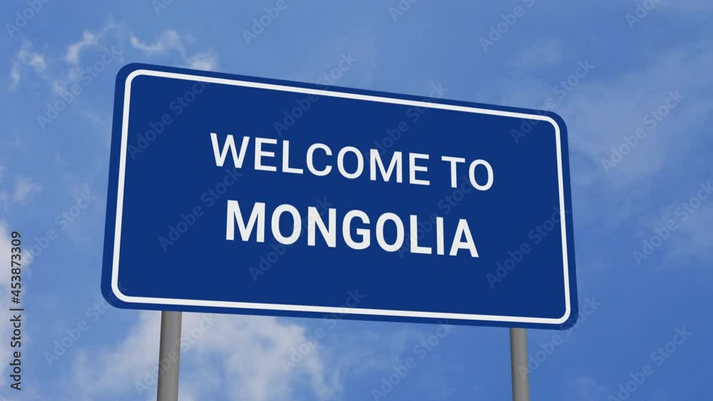 Welcome to Mongolia Road Sign on Clear Blue Sky with Rapid Moving Clouds Welcome to Mongolia Road Sign on Clear Blue Sky with Rapid Moving Clouds