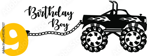 9th Birthday. Birthday Boy Message with monster truck on a white background. Vector