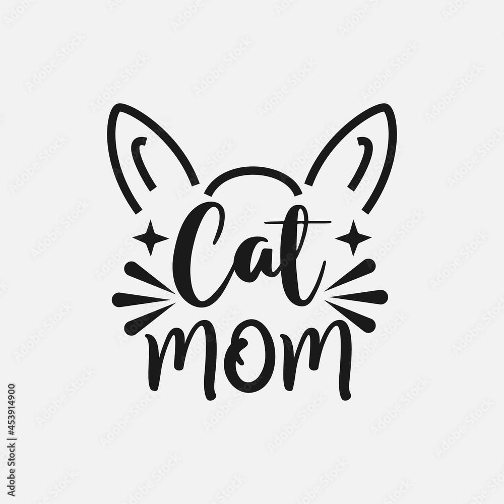Cat Mom lettering, pet cat quotes for sign, greeting card, t shirt and much more Cat Mom lettering, pet cat quotes for sign, greeting card, t shirt and much more