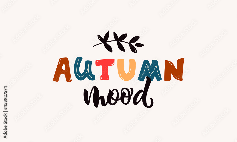 Autumn mood handwritten phrase.Cute hand lettering for card, poster, emblem, banner. Seasonal greetings. Vector colorful illustration drawing in doodle style