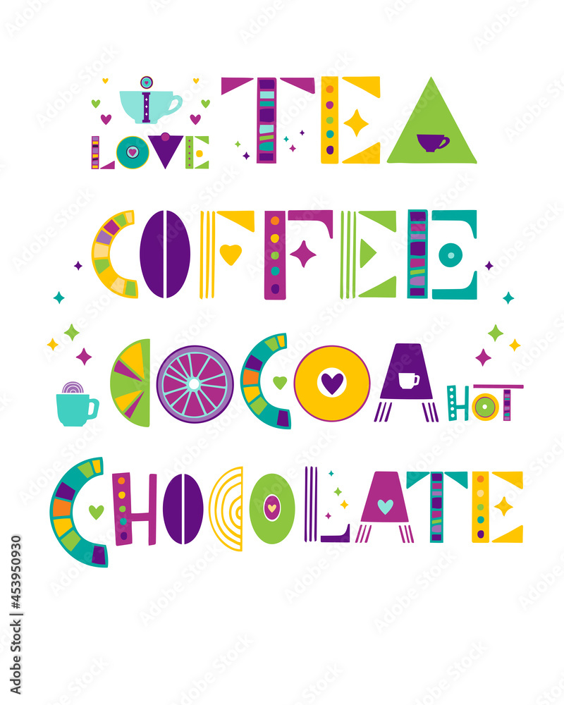 Vector illustration lettering of the words tea, coffee, cocoa, chocolate on a white background. Unique handwritten lettering.