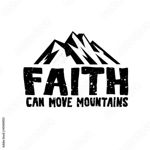 Religious illustration. Faith can move mountains. Bible hand drawn quote. Christian lettering