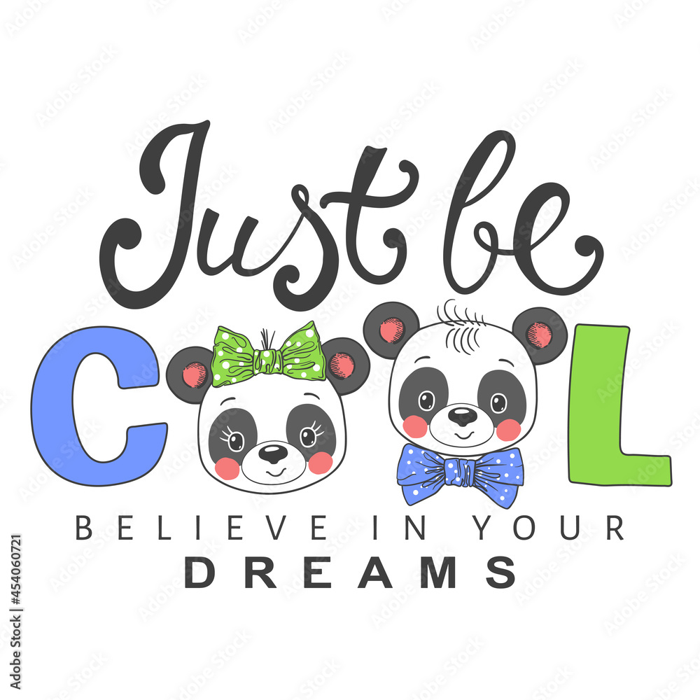 Just Be Cool slogan with fun cute pandas for t-shirt graphics, fashion prints, posters and other uses