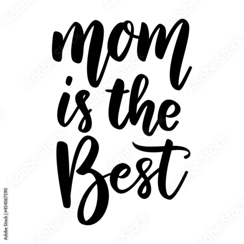 Mom is the best. Lettering phrase on white background. Design element for greeting card, t shirt, poster. Vector illustration