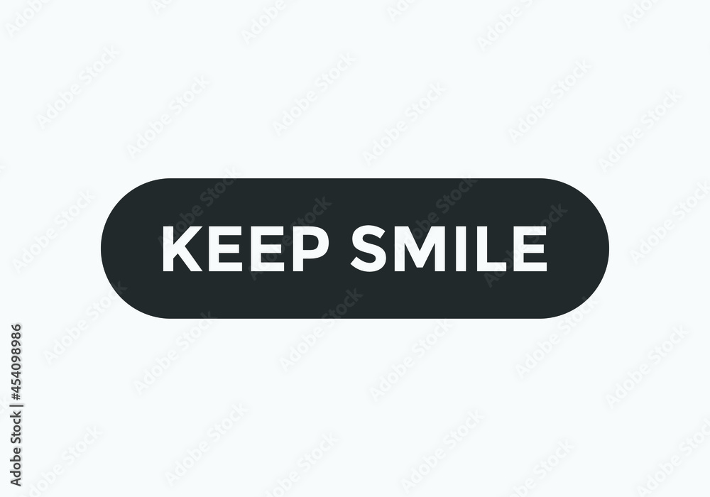 keep smile inspirational speech sign icon. web template keep smile keep smile inspirational speech sign icon. web template keep smile