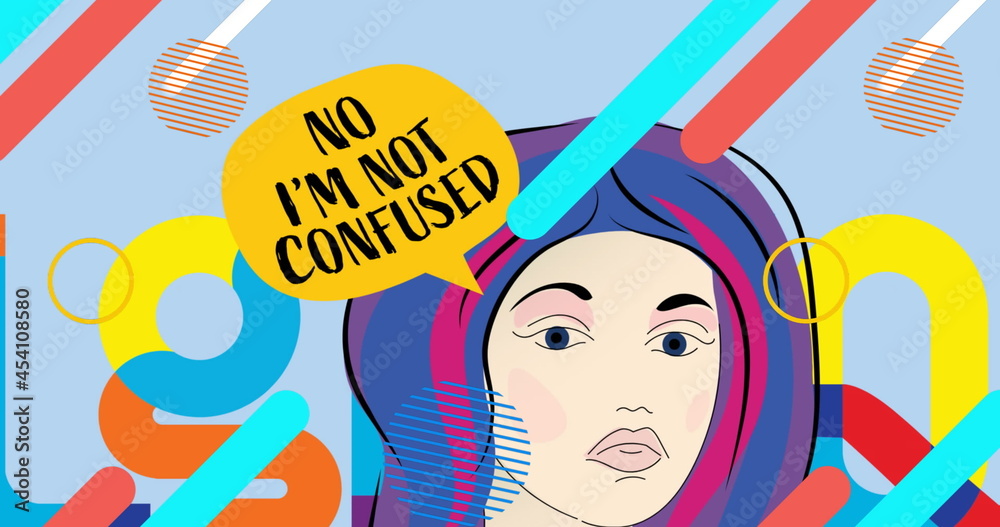 Image of cartoon woman with no i'm not confused speech bubble and colourful moving elements
