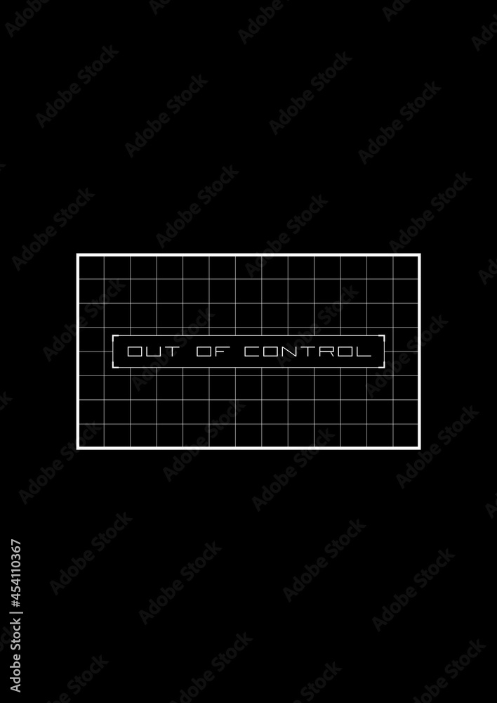 OUT OF CONTROL t-shirt and apparel design. Out of control message on the griddy screen background. The 1980s cyber aesthetics. Black and white print. Vector OUT OF CONTROL t-shirt and apparel design. Out of control message on the griddy screen background. The 1980s cyber aesthetics. Black and white print. Vector