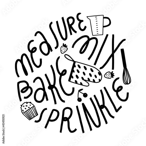 Baking lettering for bakery poster. Hand drawn doodle cooking utensils with funny quote Measure Mix Bake Sprinkle.