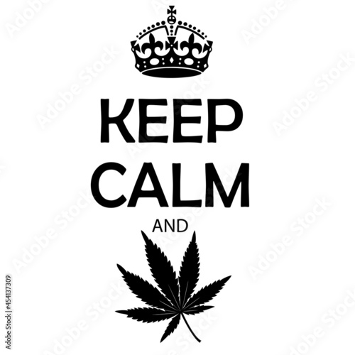 Keep calm and smoke cannabis