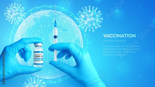 Hands in medical blue gloves holding the medical glass vial for injection and syringe with vaccine. COVID-19 coronavirus vaccine. Vaccination concept. Globe, world map. Virus cells. Realistic vector.