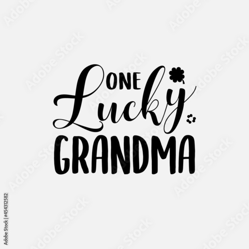 One Lucky Grandma lettering, grandmother quotes for sign, greeting card, t shirt and much more
