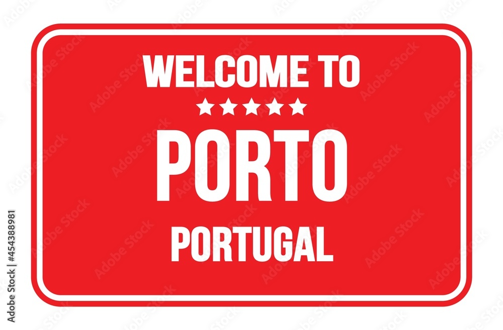 WELCOME TO PORTO - PORTUGAL, words written on red street sign stamp WELCOME TO PORTO - PORTUGAL, words written on red street sign stamp