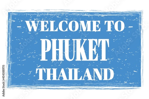 WELCOME TO PHUKET - THAILAND, words written on blue stamp © outchill