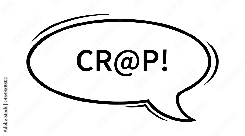 Swearing speech bubble censored with with at sign. Crap word in text bubble to express dissatisfaction and bad mood. Vector illustration isolated in white background Swearing speech bubble censored with with at sign. Crap word in text bubble to express dissatisfaction and bad mood. Vector illustration isolated in white background