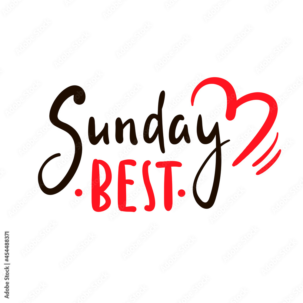 Sunday best - inspire motivational quote. Hand drawn beautiful lettering. Print for inspirational poster, t-shirt, bag, cups, card, flyer, sticker, badge. Cute original funny vector sign Sunday best - inspire motivational quote. Hand drawn beautiful lettering. Print for inspirational poster, t-shirt, bag, cups, card, flyer, sticker, badge. Cute original funny vector sign