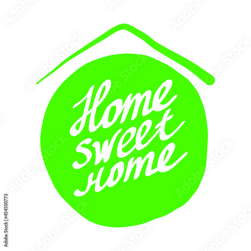 Home sweet home, hand lettering, vector. Logo handwriting. Green background