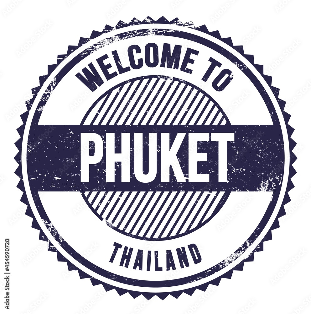 WELCOME TO PHUKET - THAILAND, words written on strong blue stamp WELCOME TO PHUKET - THAILAND, words written on strong blue stamp