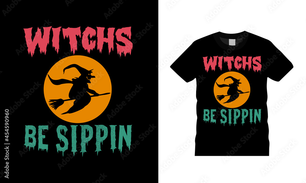 Witches Be Sippin T shirt, apparel, vector illustration, graphic template, print on demand, textile fabrics, retro style, typography, vintage, Halloween T shirt Design