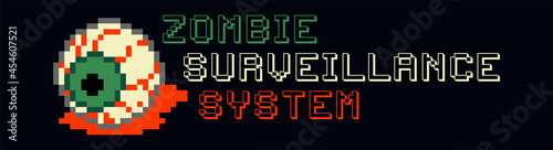 Pixel art Halloween lettering label. Quote with zombi surveillance system text. Pixel bloody eye. Retro 8 bit gamer with lettering in pixel art style. Sign for banners, stickers, t shirts. Vector.