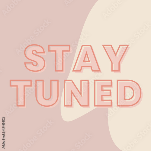 Stay tuned typography on a brown and beige background vector