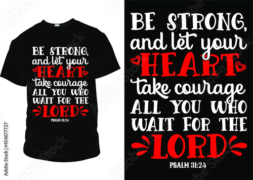 Be strong and let your heart take courage all you who wait for the lord t shirt template