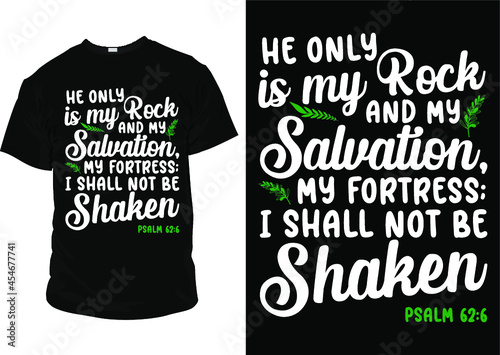 he only is my rock and my salvation my fortress i shall not be shaken t shirt