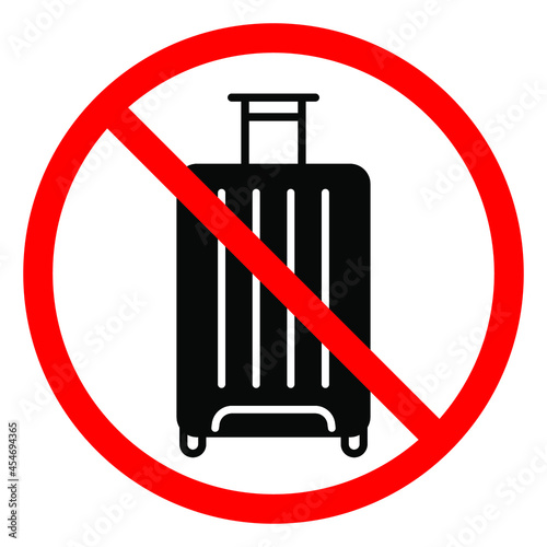 Baggage ban icon. No baggage sign. Suitcase is prohibited. Stop or ban red round vector sign. Forbidden luggage sign. Travel concept.