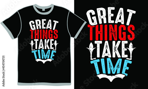 great things take time, mindfulness love yourself, great time with friends quotes, strong life story quotes design apparel art