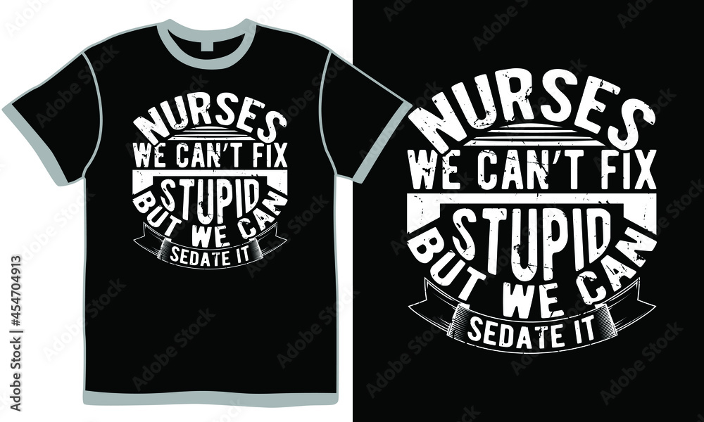 nurses we can’t fix stupid but we can sedate it, senior care nursing design, nurses can't fix stupid, love nurse, sedation nurse practitioner design