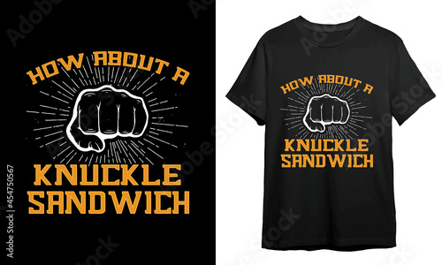 How about a knuckle sandwich, T-shirt Design Idea, Vector Artwork