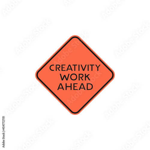 Creativity work ahead sign