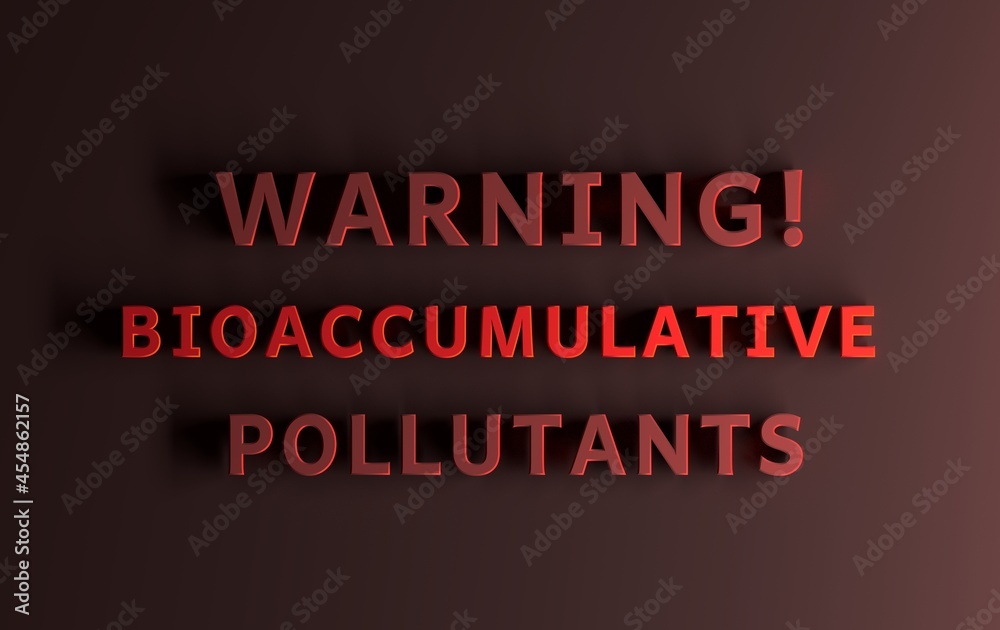 Warning message with words Bioaccumulative Pollutants written in bold red words on red background